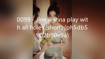 0099 - Jinx wanna play with all holes (short) (ph5db5902b90e9a)